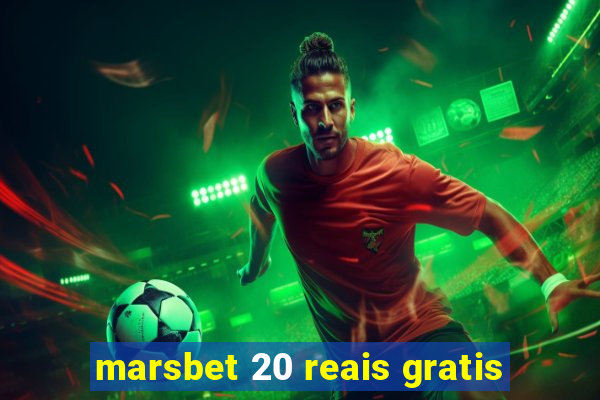 marsbet 20 reais gratis